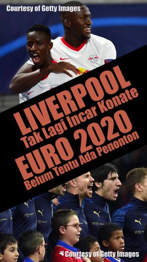 Liverpool Tak Lagi Incar Konate, Euro 2020 Belum Pasti Ada Penonton