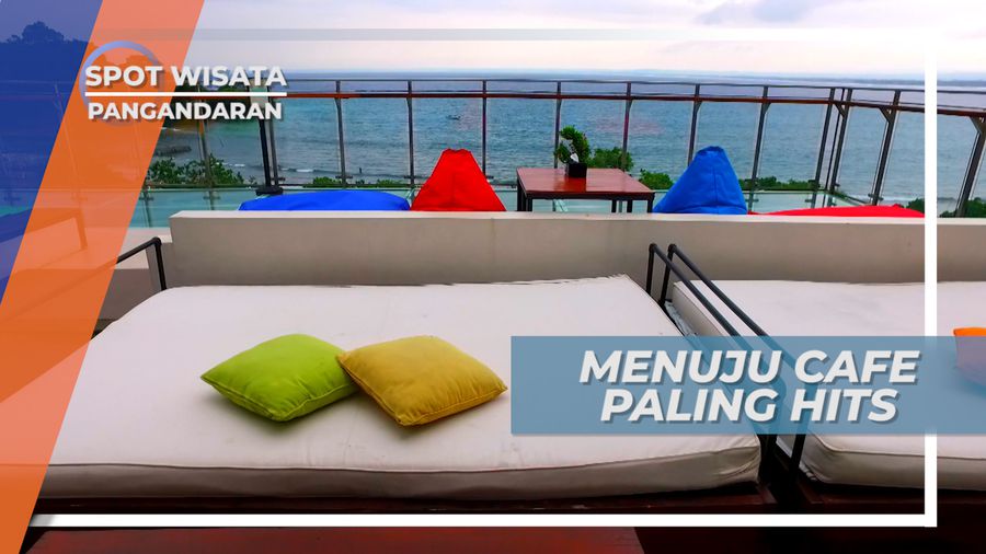 Berkunjung ke Cafe Dengan Panorama Laut Lepas Pangandaran