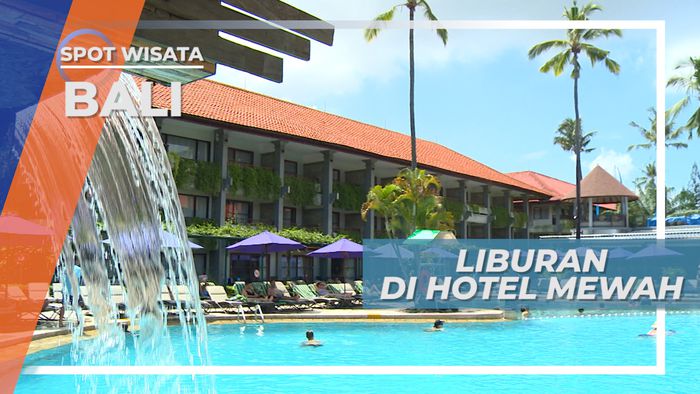 Berliburan Di Hotel Mewah, Kuta Bali