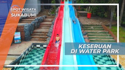 Serunya Bermain Perosotan di Water Park, Sukabumi