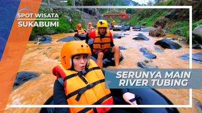 Serunya Menyusuri Jeram Bermain River Tubing, Sukabumi