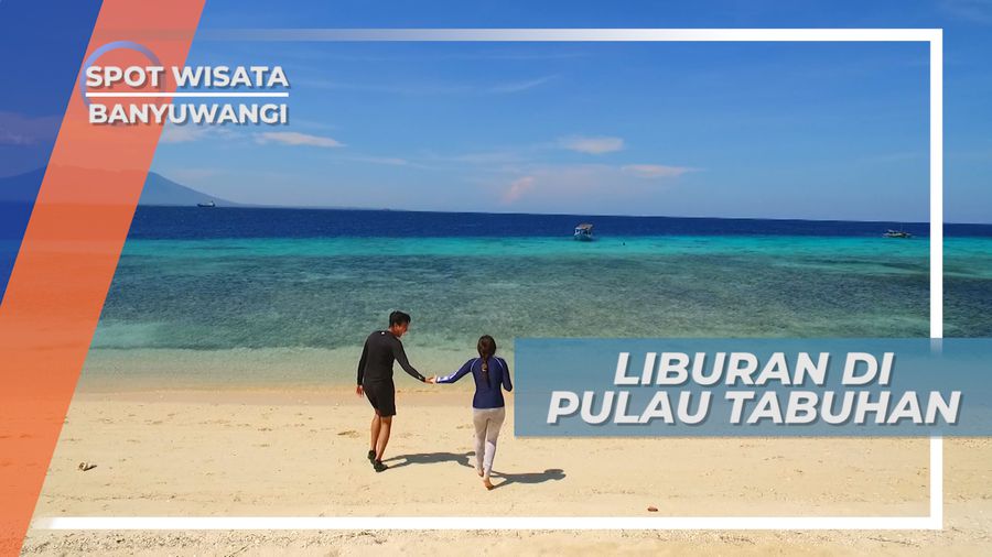 Hamparan Pasir dan Pantai di Pulau Mungil Tabuhan, Banyuwangi