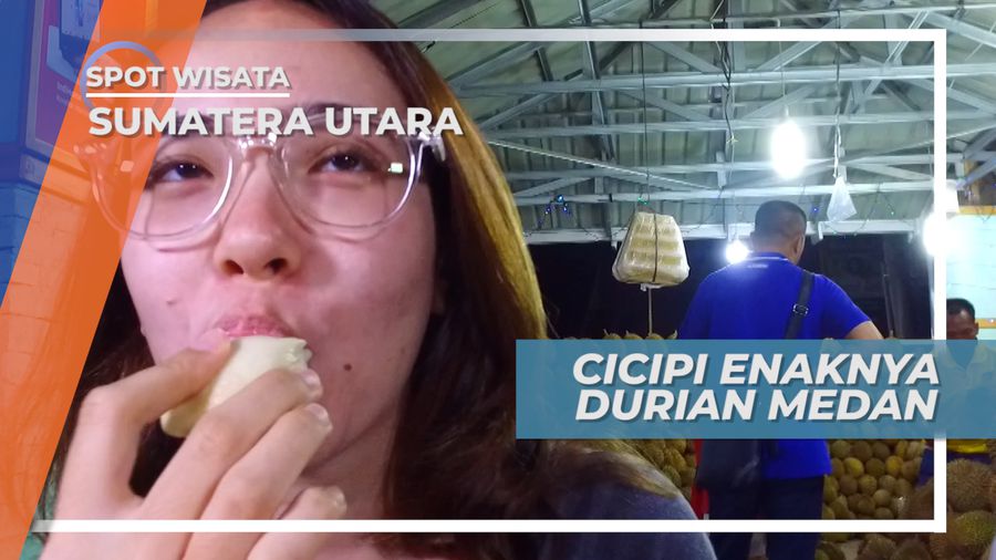Mencicipi Cita Rasa Lezat Durian Khas Medan Sumatera Utara