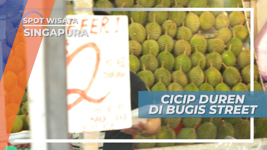 Icip-icip Durian Lezat di Bugis Street Singapura