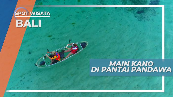 Bermain Kano Transparan di Pantai Pandawa Bali
