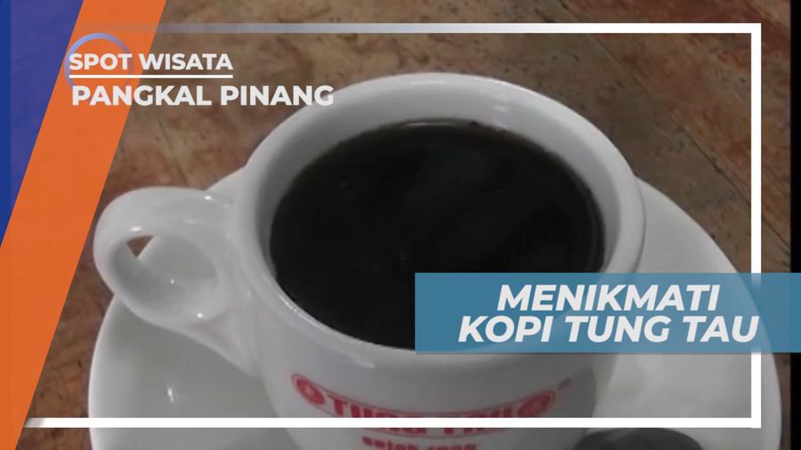Kopi Tung Tau, Kedai Kopi dengan Rasa yang Populer di Pangkal Pinang