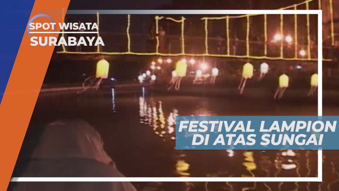 Festival Lampion di Sungai Kalimas Surabaya, Meriah dan Seru untuk Dikunjungi