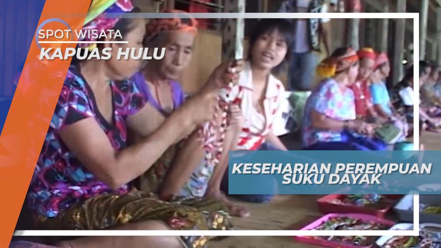 Menenun dan Menganyam, Keseharian Perempuan Suku Dayak Kapuas Hulu