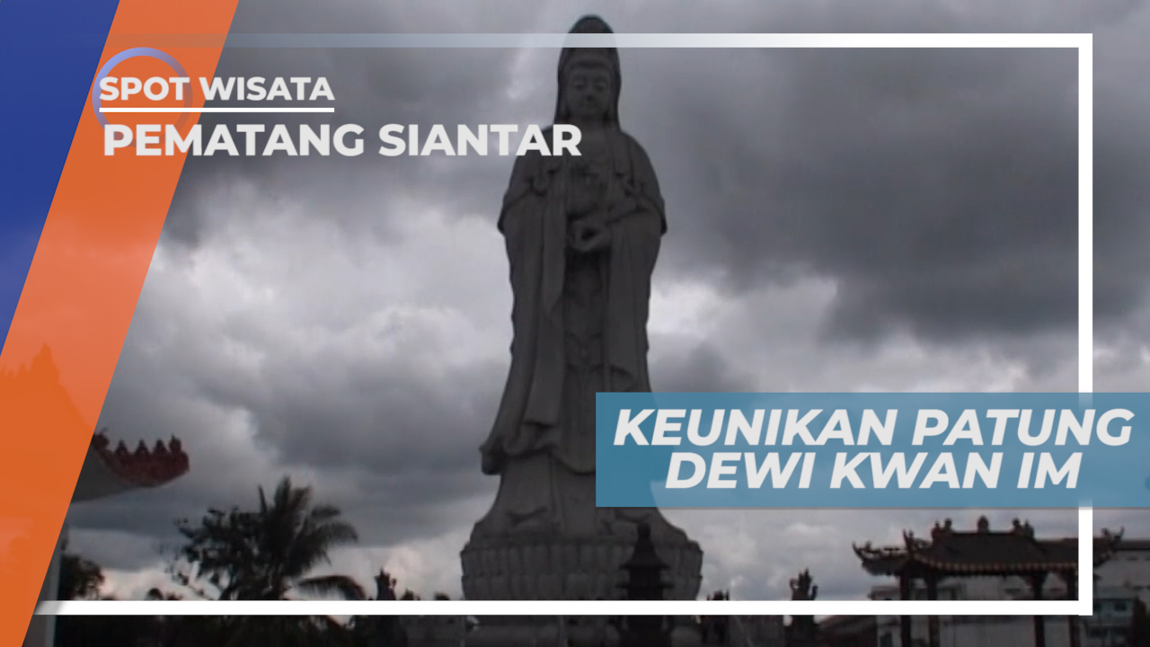 Patung Dewi Kwan Im, Menambah Kekayaan Kebudayan Nusantara, Pematang ...