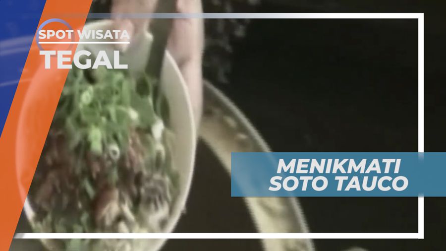 Soto Tauco, Kuliner Gurih di Pasar Senggol, Tegal