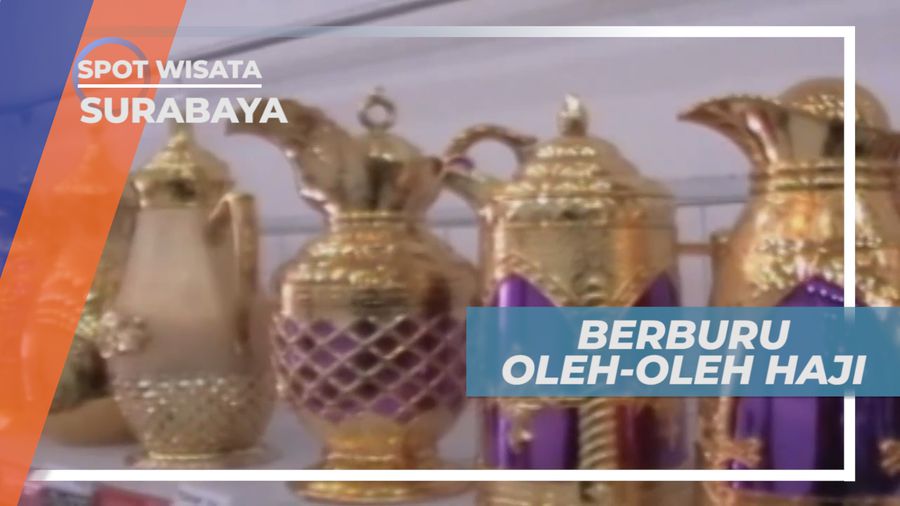 Berburu Oleh-oleh Haji Khas Timur Tengah di Pasar Ampel, Surabaya