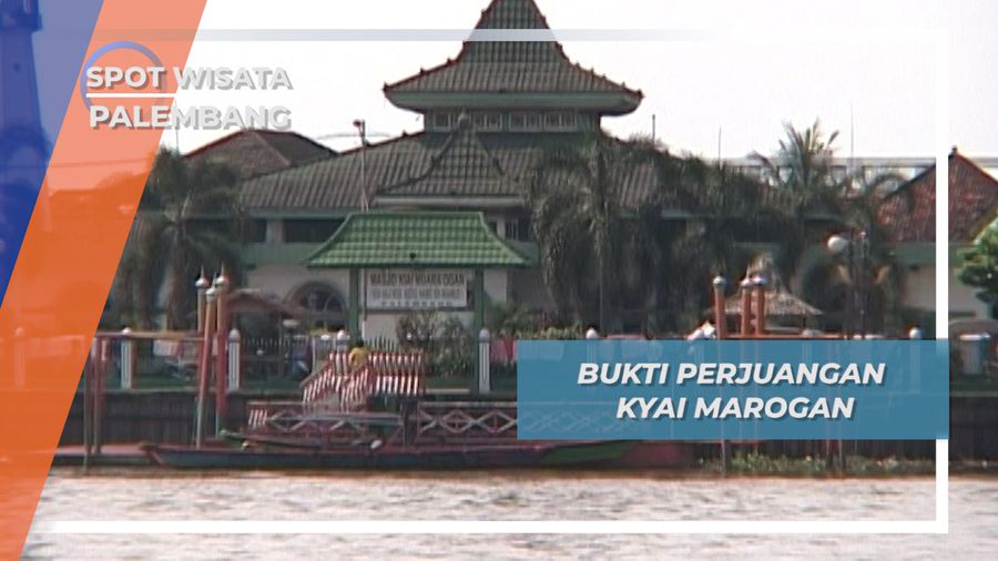 Masjid di Sisi Hulu dan Hilir Sungai Musi Palembang, Bukti Perjuangan Kyai Marogan