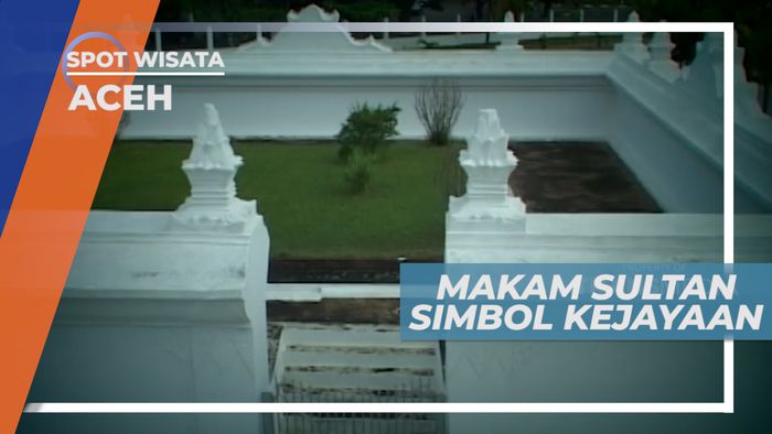 Makam Sultan Iskandar Thani, Simbol Kejayaan Aceh di Masa Lampau, Aceh