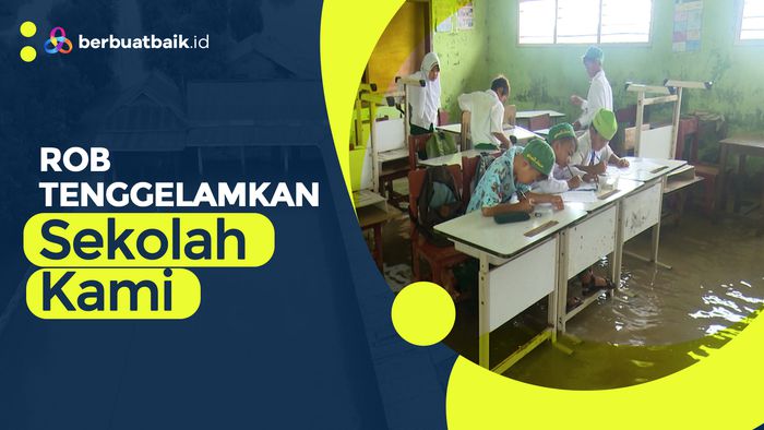 Rob Tenggelamkan Sekolah Kami