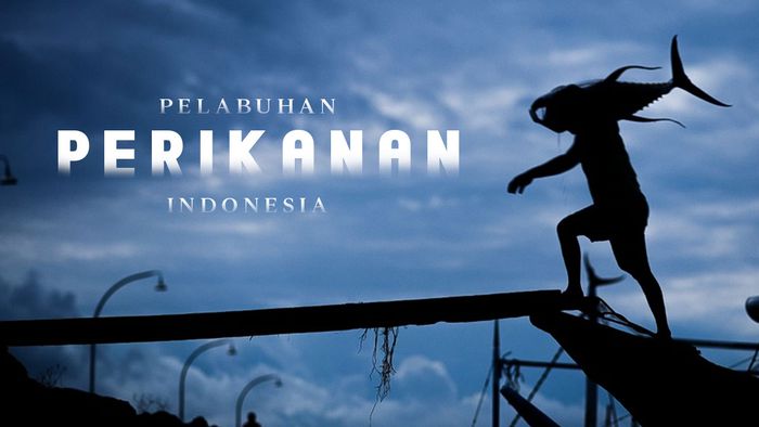 Metamorfosa Pelabuhan Perikanan Indonesia