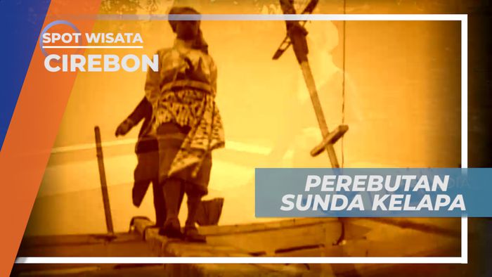 Jasa Besar Fatahillah dalam Menaklukkan Sunda Kelapa, Cirebon