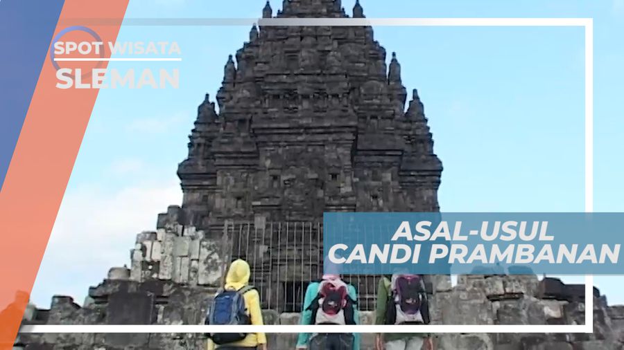 Candi Prambanan, Meraba Sejarah Berdirnya Peradaban Hindu di Tanah Jawa, Sleman