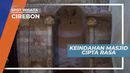 Keindahan Arsitektur Majid Agung Sang Cipta Rasa, Cirebon