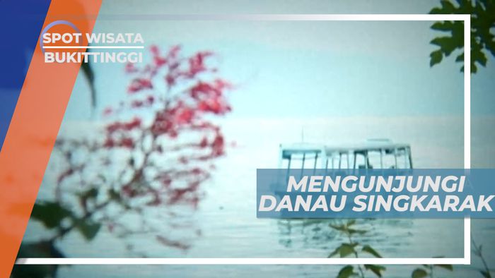 Danau Singkarak, Mengunjungi Danau Terluas Kedua di Pulau Sumatera, Bukittinggi