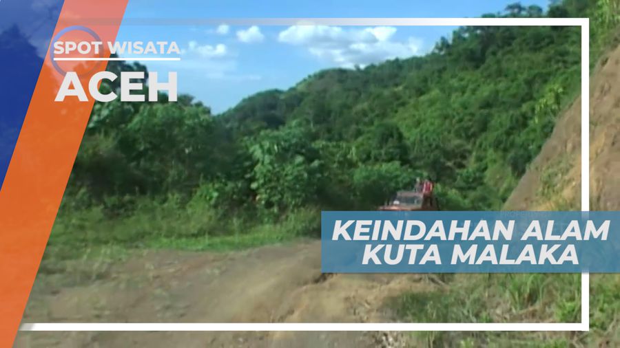 Keindahan Alam Kuta Malaka, Aceh