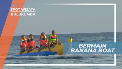 Banana Boat Sebagai Andalan Keceriaan Saat Liburan, Bulukumba