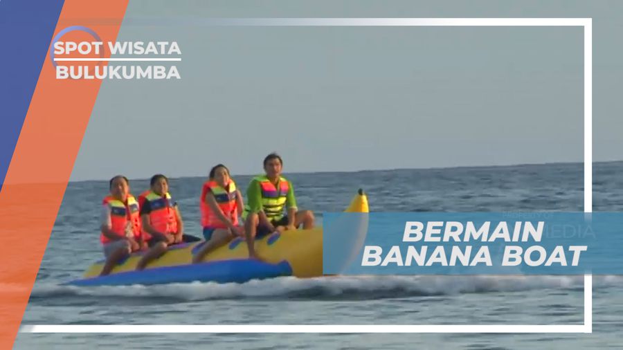 Banana Boat Sebagai Andalan Keceriaan Saat Liburan, Bulukumba