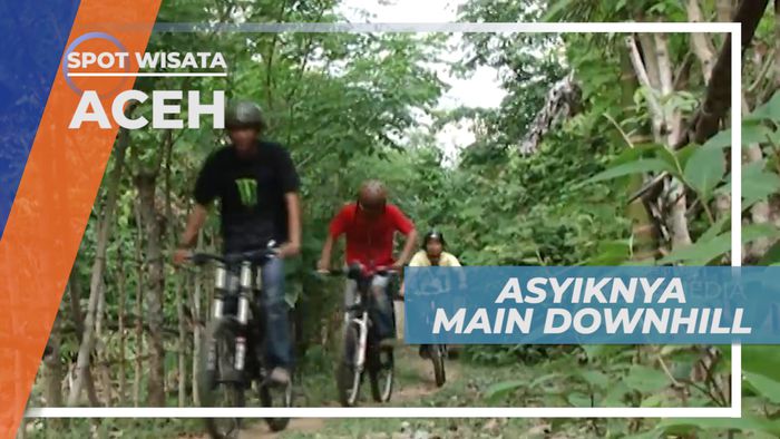Downhill yang Menguras Keringat, Aceh