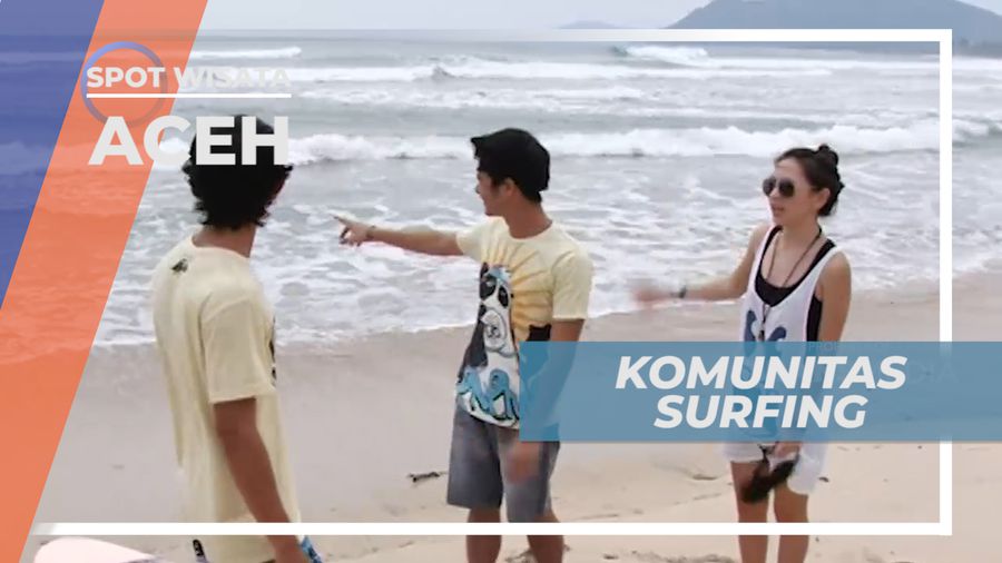 Bertemu dengan Komunitas Para Pecinta Selancar, Aceh