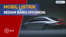 Setelah Ioniq 5, Hyundai Menggoda Dunia dengan Ioniq 6