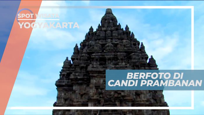 Mengabadikan Momen Seru di Candi Prambanan, Yogyakarta