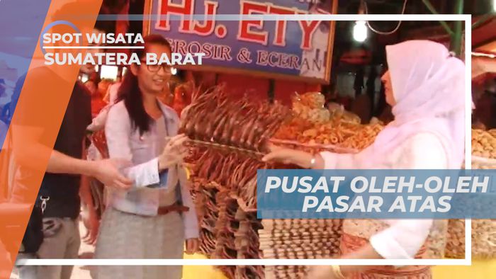 Pasar Atas, Mengunjungi Pusat Oleh-oleh Khas Sumatera Barat