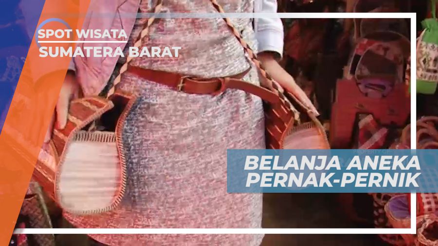 Berburu Pernak-pernik Khas Dari Ranah Minang, Sumatera Barat