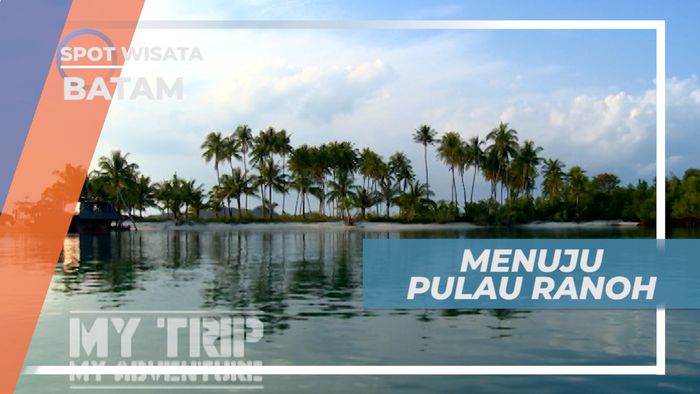 Pasir Putih dan Pohon Kelapa, Berkunjung ke Pulau Ranoh Batam