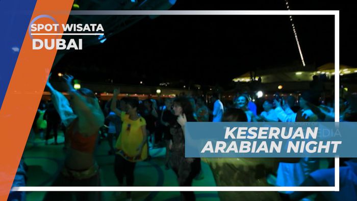 Menikmati Malam di Pesta Arabian Night, Dubai