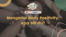 Mengenal Body Positivity, Apa Sih Itu?