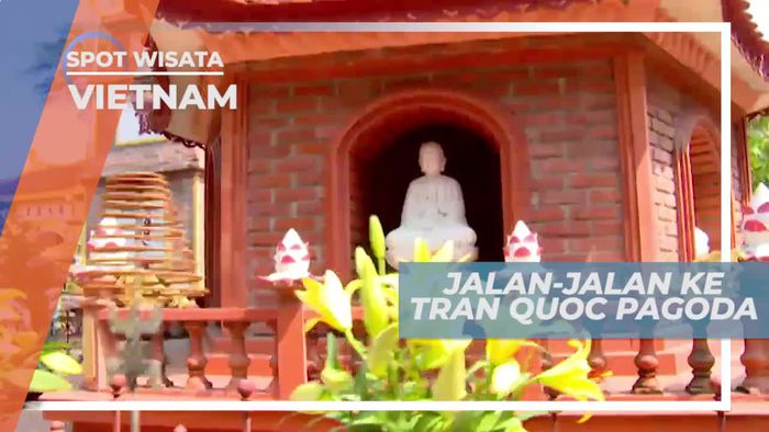 Tran Quoc, Salah Satu Pagoda Tertua di Vietnam