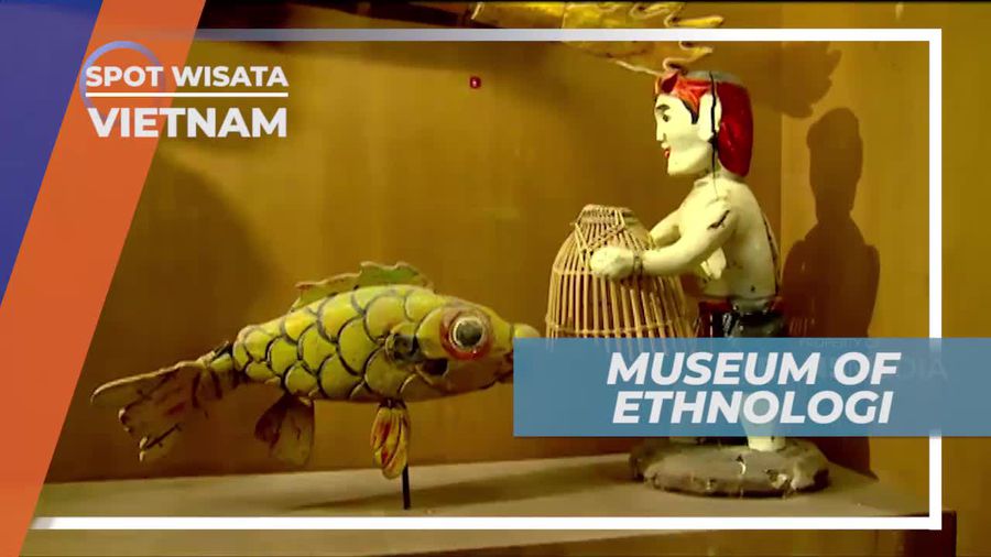 Museum Of Ethnology, Sentra Pengetahuan 54 Etnis di Vietnam