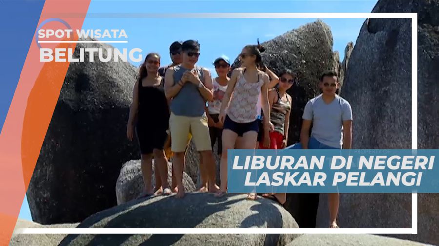 Liburan Seru Jelajahi Negeri Laskar Pelangi, Belitung