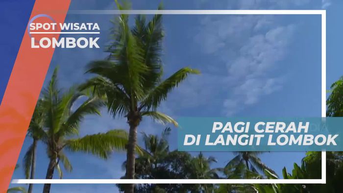 Udara Sejuk dan Cuaca Cerah, Suasana Pagi di Lombok Nusa Tenggara Barat
