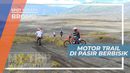 Serunya Naik Motor Trail di Lautan Pasir Kawasan Pegunungan Bromo