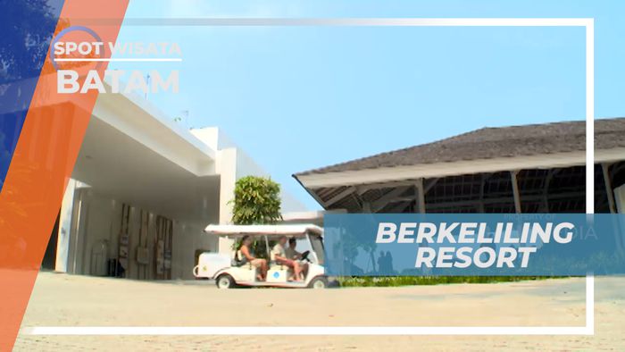 Berkeliling Menikmati Keindahan Resort yang Nyaman Nan Asri, Batam