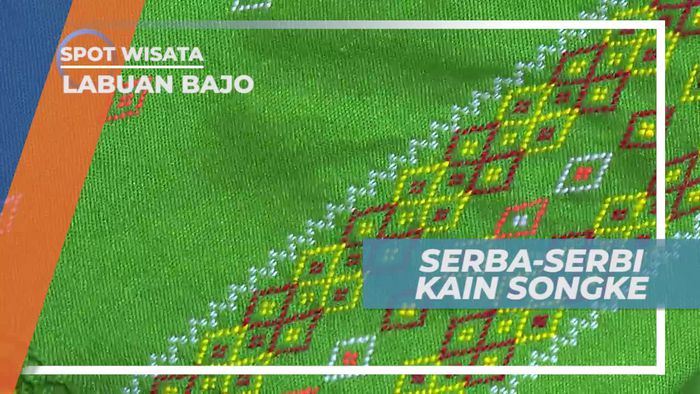 Mengenal Ragam Jenis Kain Songke, Labuan Bajo