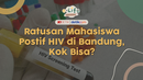 Ratusan Mahasiswa Positif HIV di Bandung, Kok Bisa?