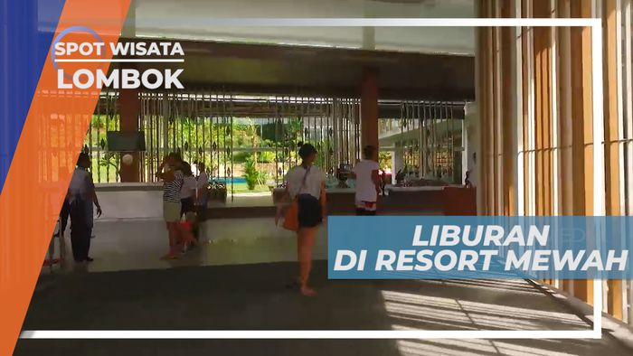 Resort Mewah, Idaman Saat Liburan, Lombok