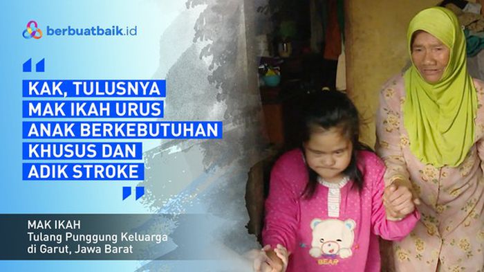 Tegarnya Mak Ikah, Nenek 70 Tahun Rawat Anak Berkebutuhan Khusus dan Adik Stroke