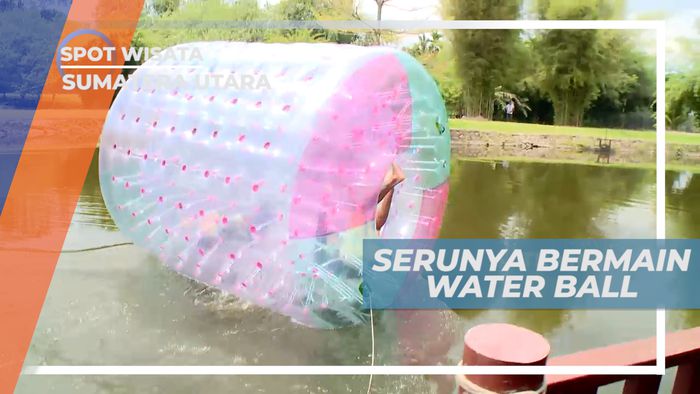 Waterball, Keseruan Mengambang Berguling di Atas Air, Sumatera Utara