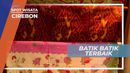 Melihat Dari Dekat Batik Berkualitas Terbaik di Cirebon