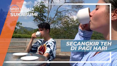 Menikmati Secangkir Teh di Pagi Hari Dengan Suasana Alam yang Asri, Sukabumi