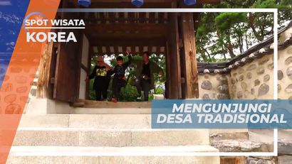 Desa Tradisional Korea dengan Berbagai Budaya Lokal yang Unik