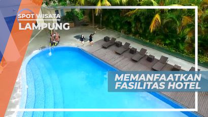 Seru-seruan Menikmati Berbagai Fasilitas Hotel Mewah, Lampung